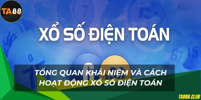 Chi tiết về khái niệm xổ số điện toán TA88