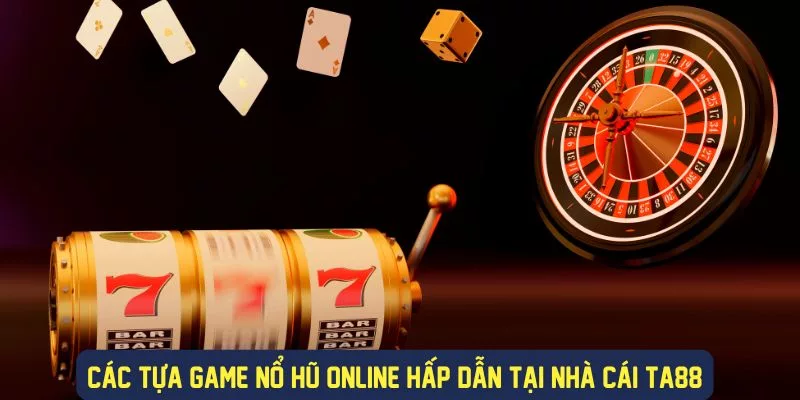 Đa dạng các chủ đề slot game đa dạng