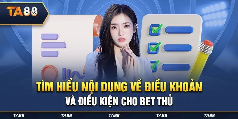 Nội dung Điều Khoản Điều Kiện cho hội viên tham gia TA88