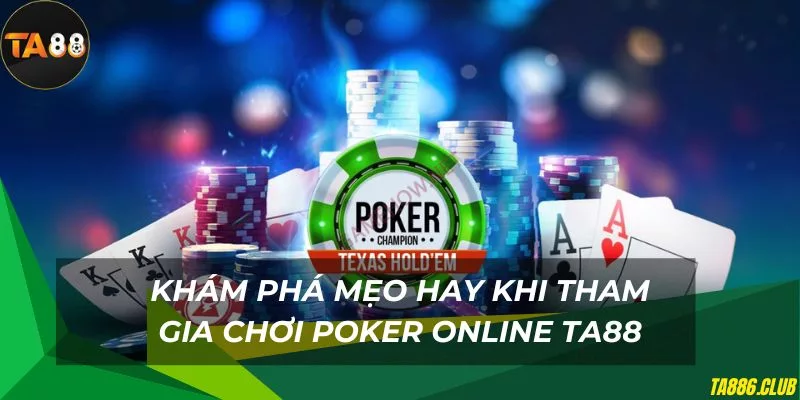 Mẹo hay hiệu quả khi tham gia chơi poker ta88