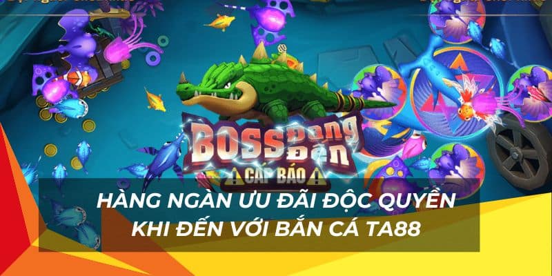 Bắn Cá TA88: Sân Chơi Cho Người Thích Khám Phá Đại Dương 1 Hàng ngàn ưu đãi độc quyền khi đến với bắn cá TA88