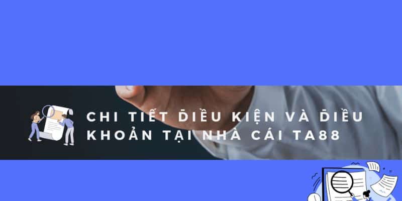 Đăng Ký TA88 - Nhà Cái Uy Tín, Trải Nghiệm Cá Cược Đỉnh Cao 2 Điều kiện bắt buộc bet thủ cần thực hiện để tạo tài khoản cá cược
