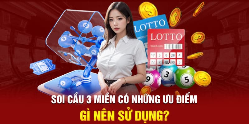 Soi Cầu 3 Miền TA88 - Soi Đề Với 3 Miền Bắc, Trung, Nam 3 Soi cầu 3 miền có những ưu điểm gì nên sử dụng?